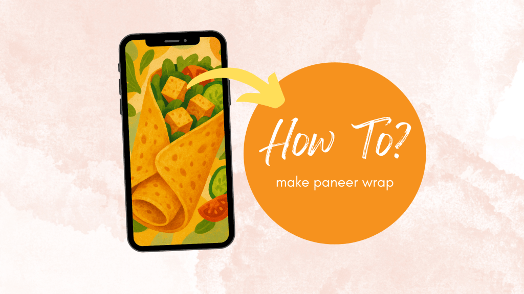 Quick and Easy Paneer Wrap: Healthy Dinner in 20&nbsp;Minutes